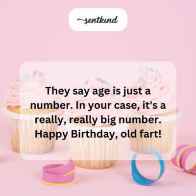Teasing a friend about their "big" age.