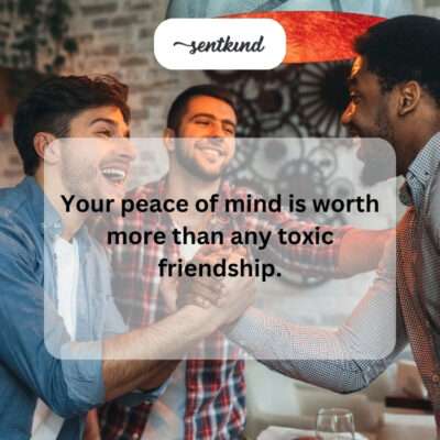 Peace of mind outweighs toxic friendship.