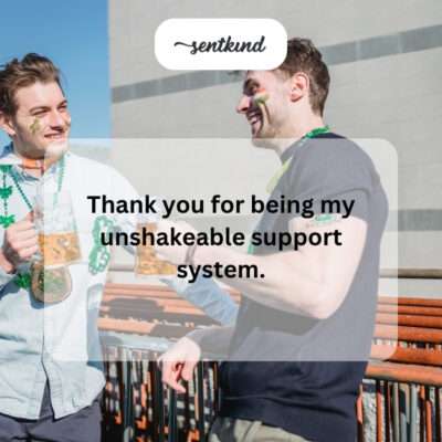 Unshakeable support.