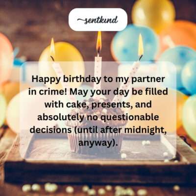 Wishing a partner in crime a fun birthday.