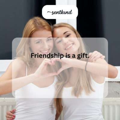 Friendship is a present.