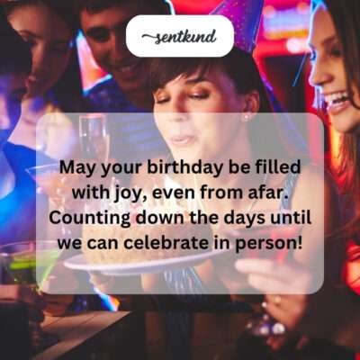 Joyful birthday from afar, awaiting reunion.
