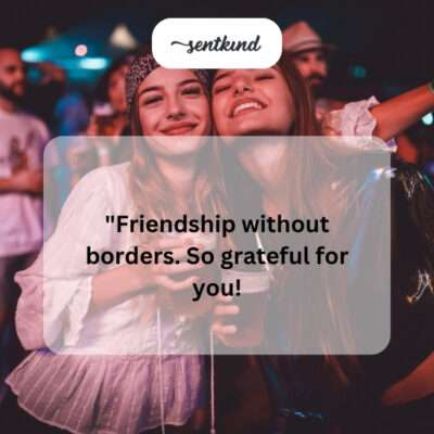 Grateful for a boundless friendship.