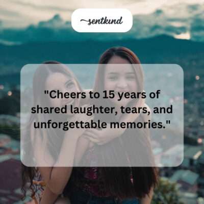 15 years, shared memories.