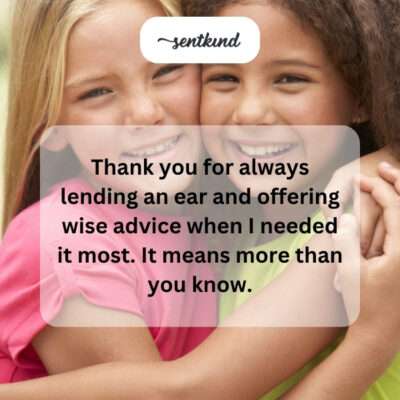Thanking for listening and wise advice.