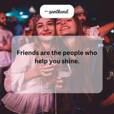 Friends help you succeed.
