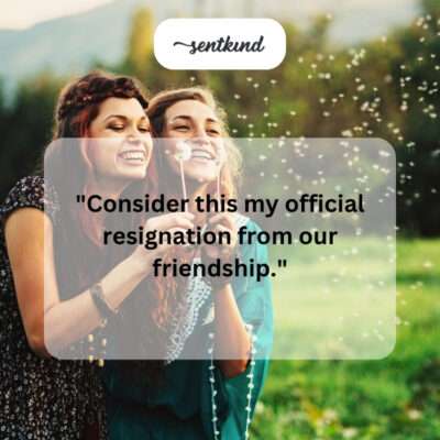 Friendship resignation.