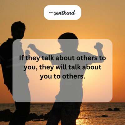 Gossipers will gossip about you.