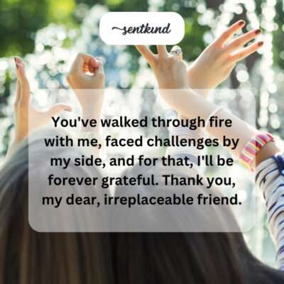 Forever grateful for friend walking through fire.