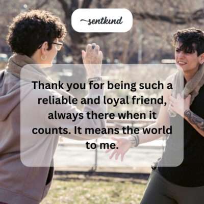 Thanking reliable, loyal friend.