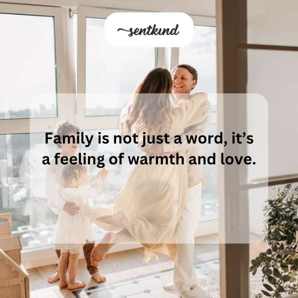 Family is warmth and love.