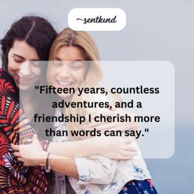 15 years, cherished adventures.