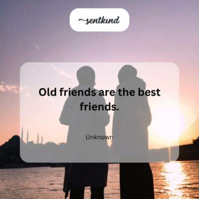 Old friends best.