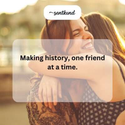 Making history with friends.