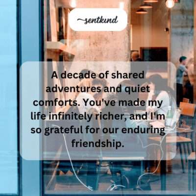 Decade of enriching adventures and comforts.