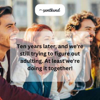 Still adulting together after ten years.