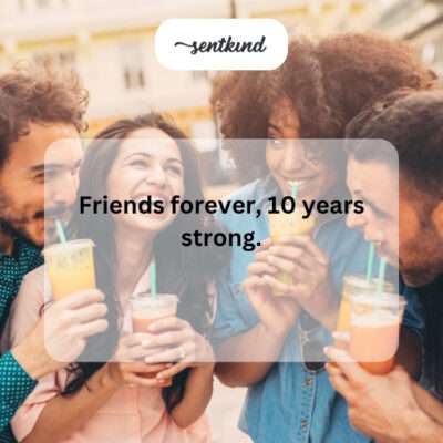 Friends forever, 10 years strong.