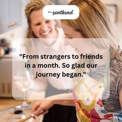 Strangers to friends.