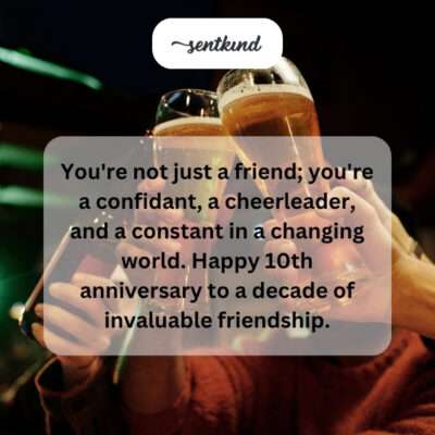 Decade of invaluable friendship, constant support.