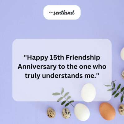 15 years, understands me.