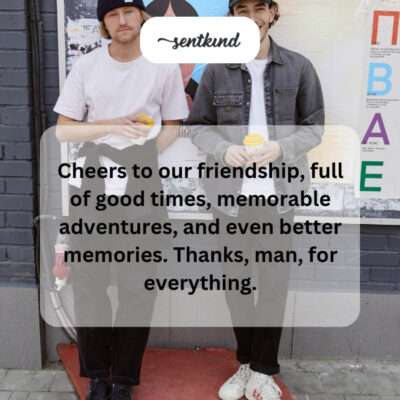 Cheers to friendship, good times, adventures.