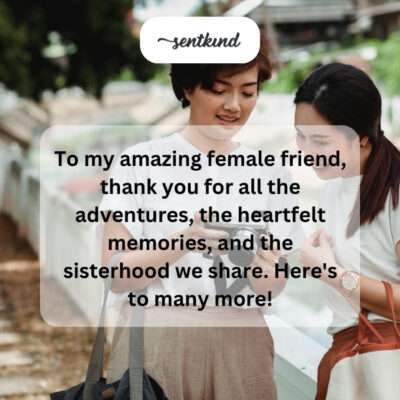 Thanking female friend for adventures, memories, sisterhood.