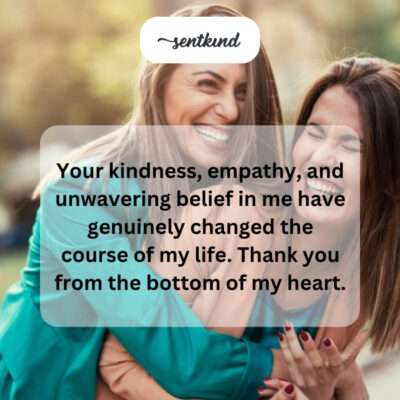 Thanking for kindness, empathy, unwavering belief.