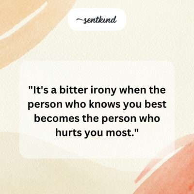 Irony of pain from a best friend.