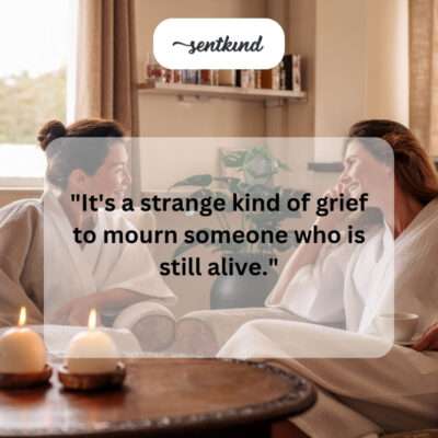 Grieving a living lost friend.