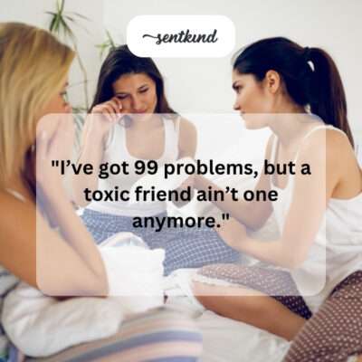 No toxic friend.