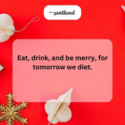 Eat, drink, then diet.