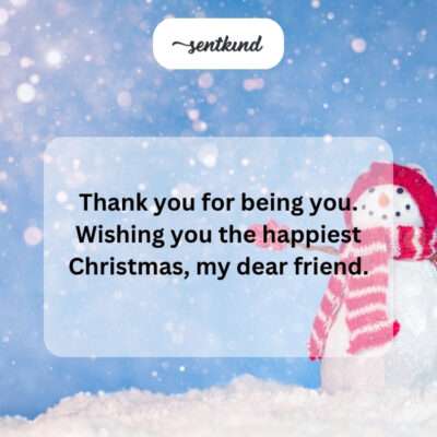 Thank you for being you, happiest Christmas.