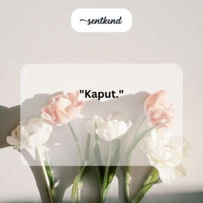 Kaput.