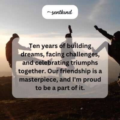 Decade of shared dreams, challenges, triumphs.