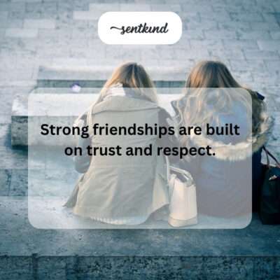 Trust and respect in friendship.