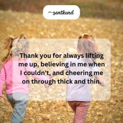 Thanking friend for lifting, believing, cheering.