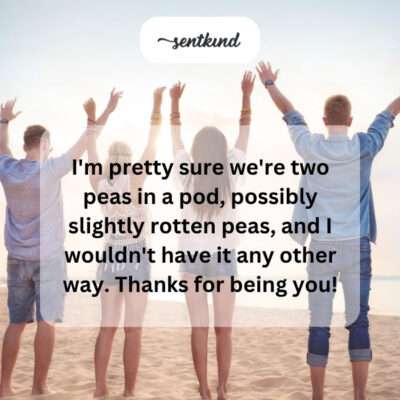 Thanking friend, like slightly rotten peas in a pod.