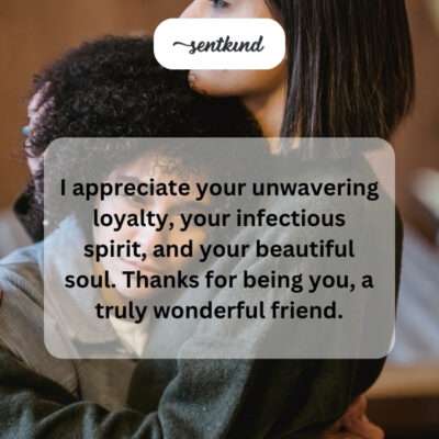 Appreciating unwavering loyalty, infectious spirit, beautiful soul.