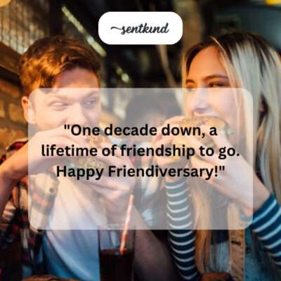 Lifetime of friendship.