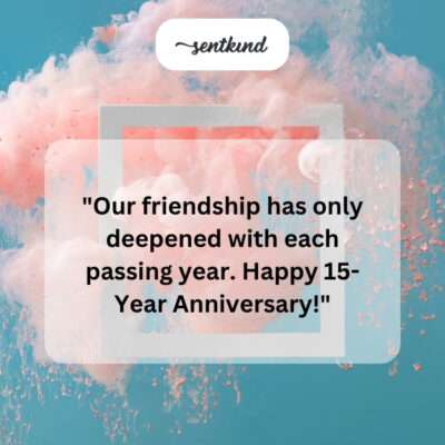 15 years, deepened friendship.