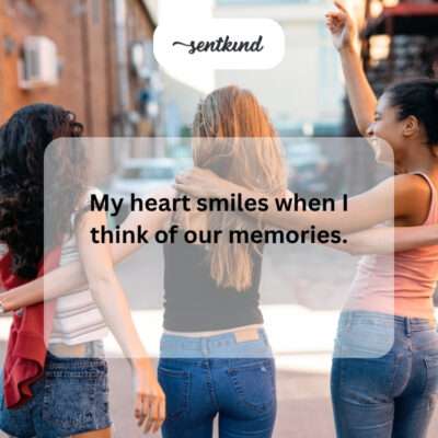 Heart smiles at memories.