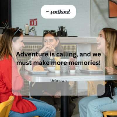 Adventure calling, make memories.