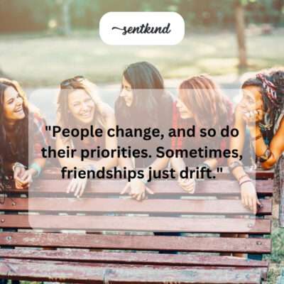 Friends drift.