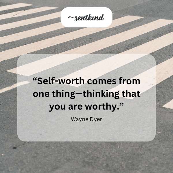 Inspirational text stating self-worth stems from believing in one's own worthiness.