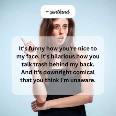 Unaware of two-faced talk.