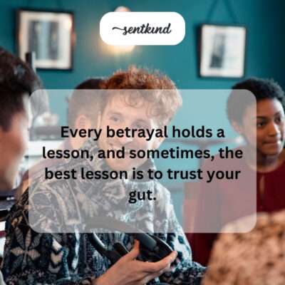 Betrayal's lesson: trust your gut.