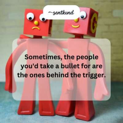 Betrayal by trusted people.