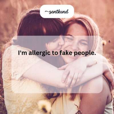 Allergic to fake people.