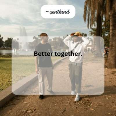 Stronger as friends.