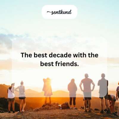 Best decade with best friends.